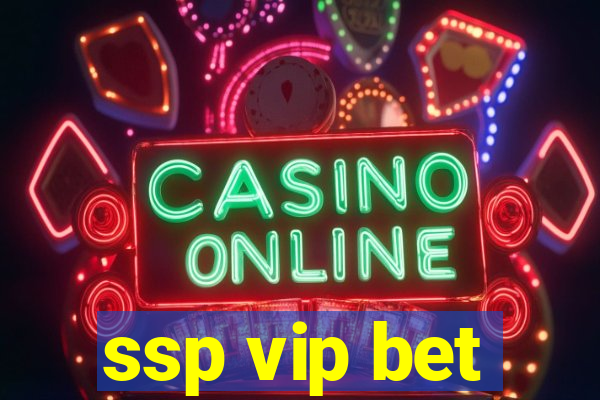 ssp vip bet